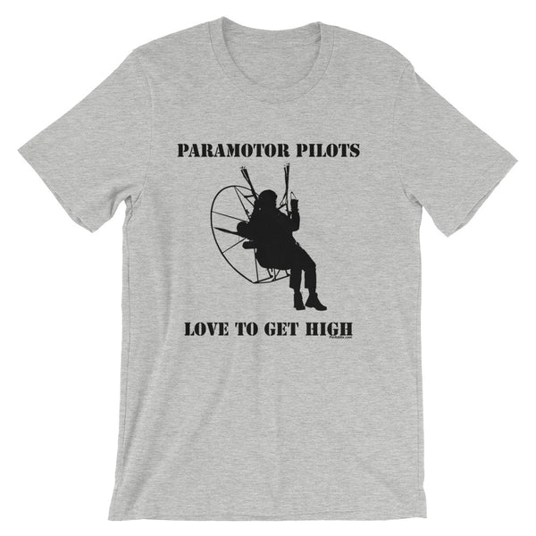 Paramotor Pilots Love to Get High - Short-Sleeve Unisex T-Shirt - ParAddix